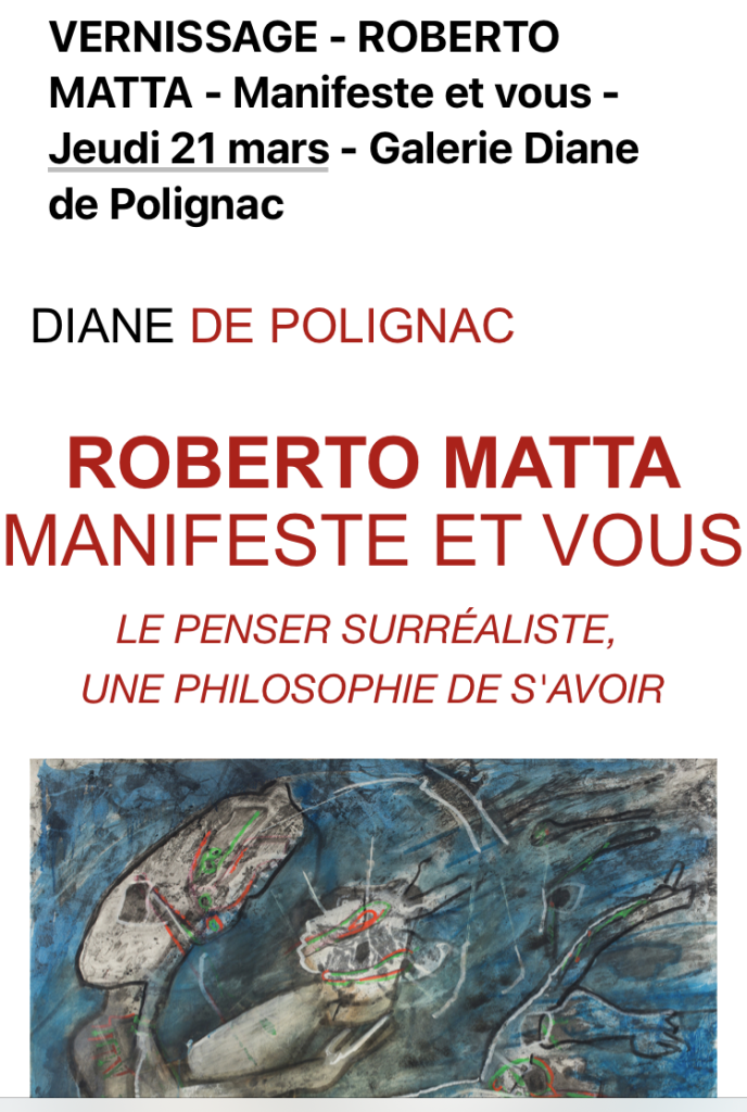 Galerie Diane Polignac Roberto Matta jeudi Mars 2024.